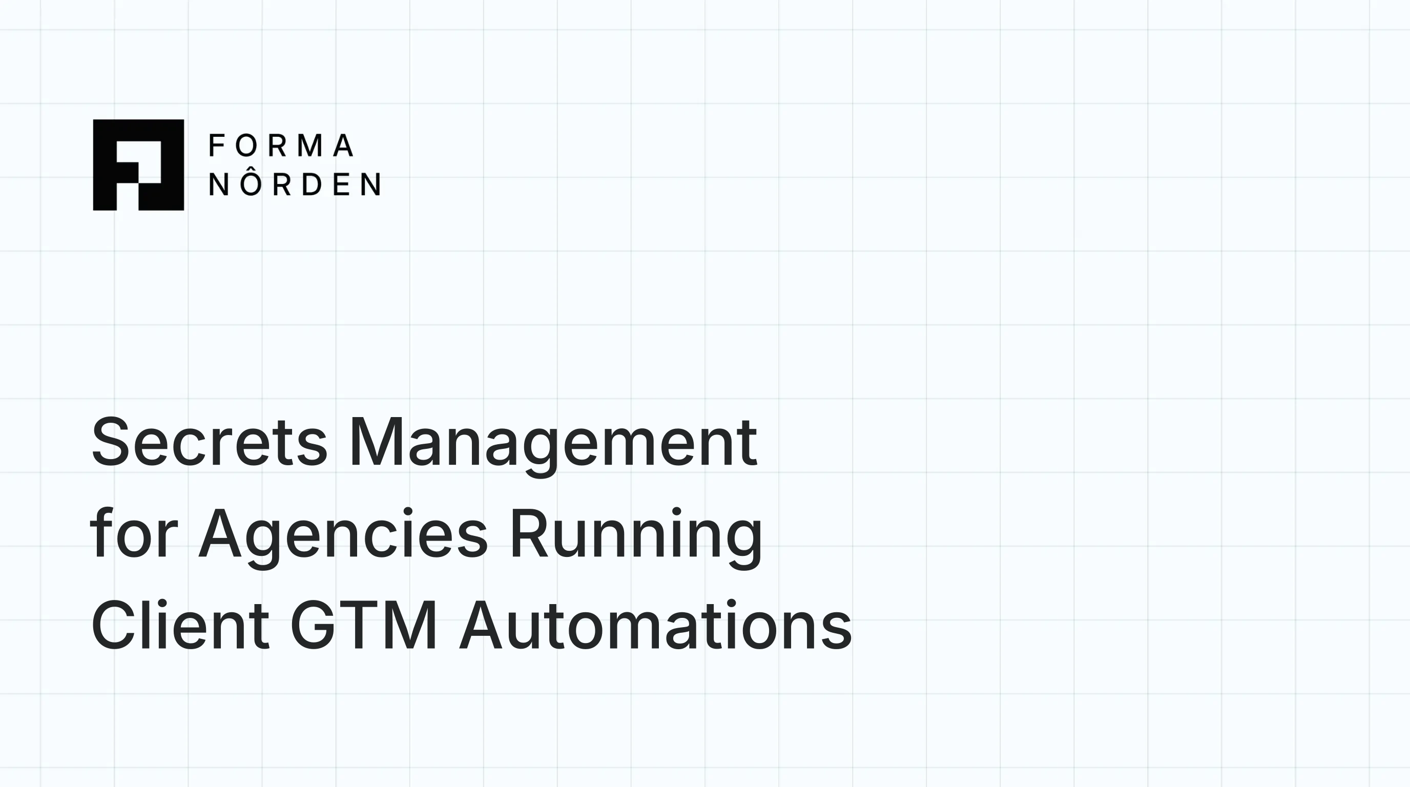 Secrets Management for Agencies Running Client GTM Automations