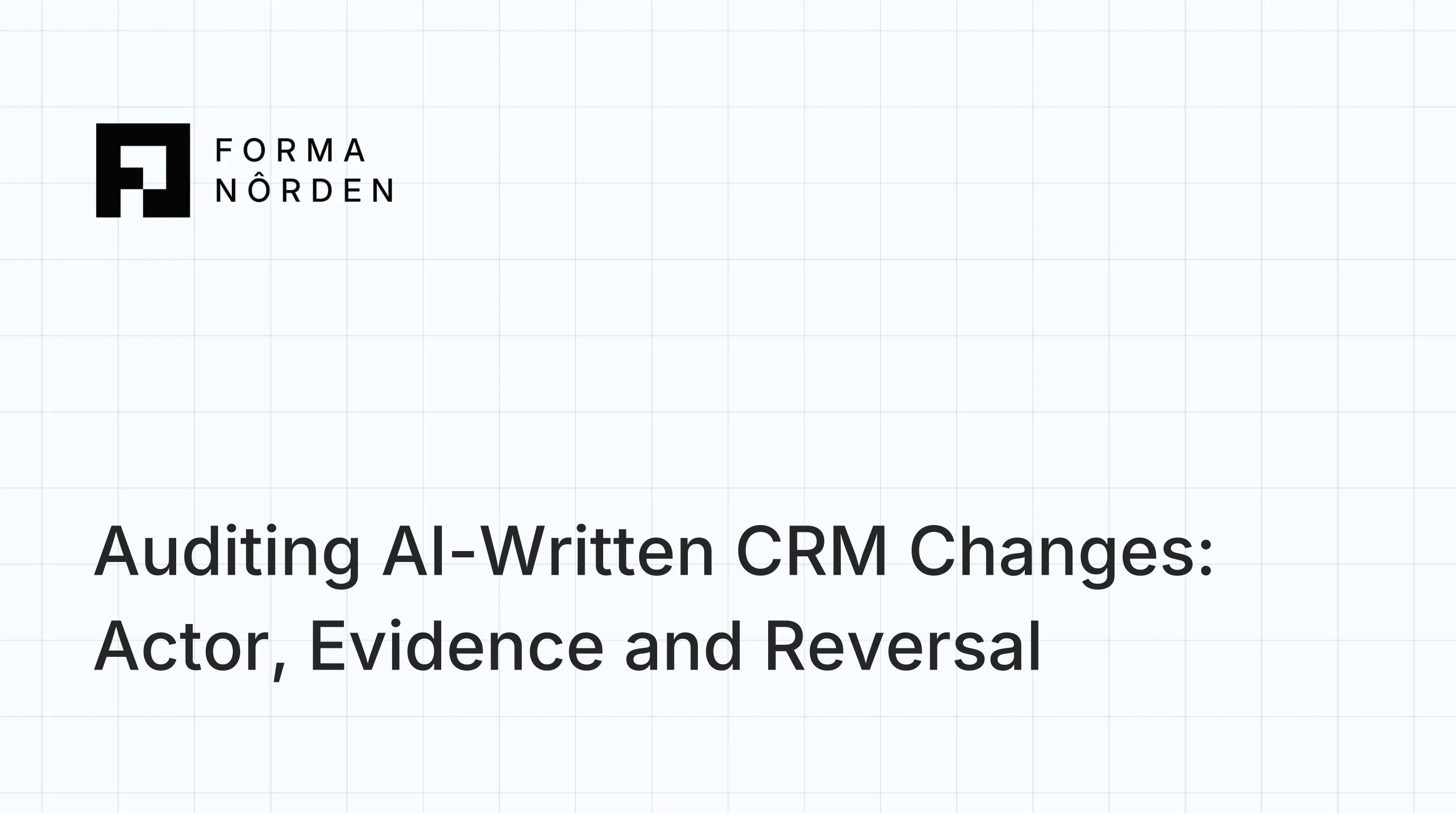 Auditing AI-Written CRM Changes: Actor, Evidence and Reversal
