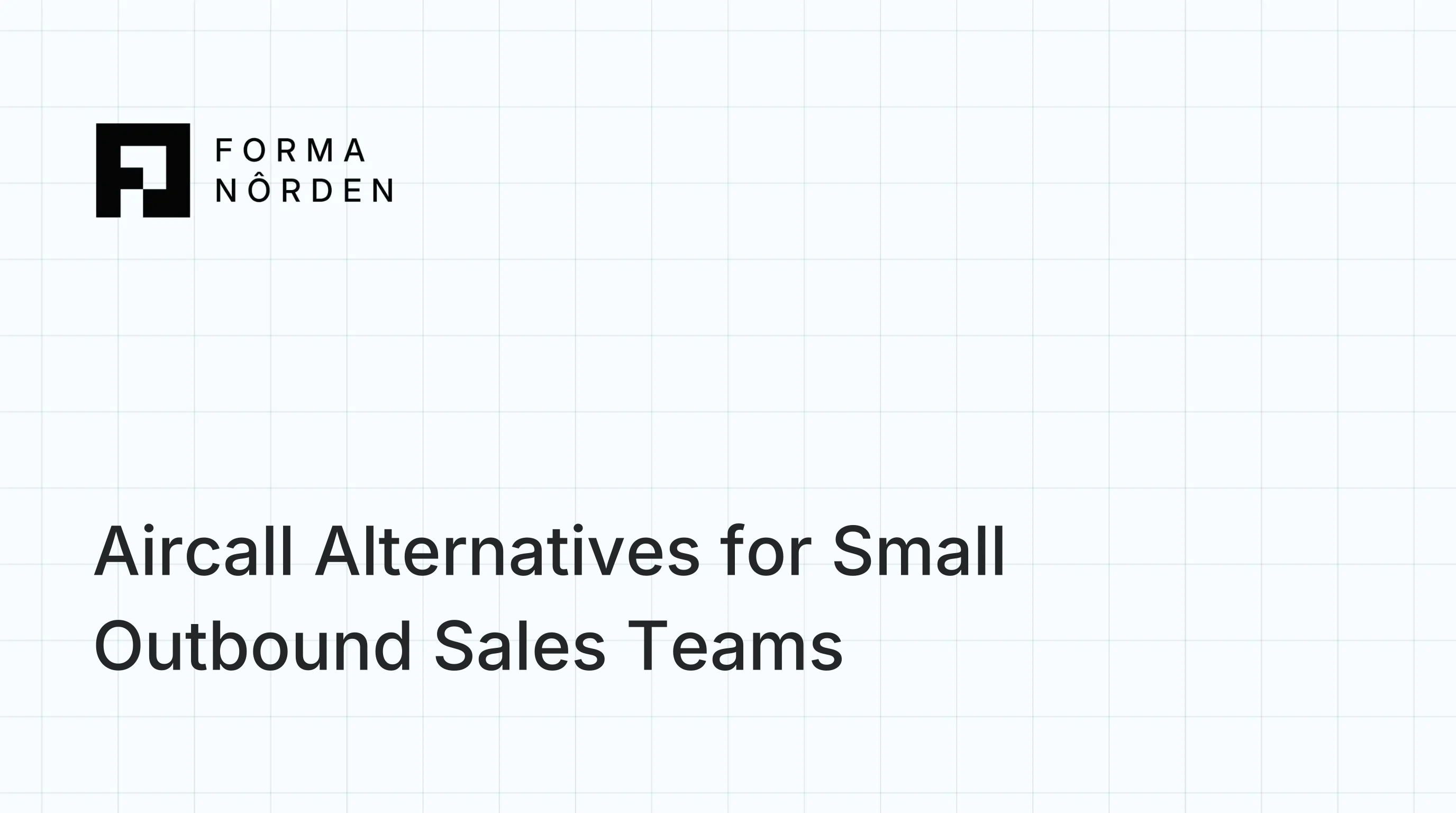 Aircall Alternatives for Small Outbound Sales Teams