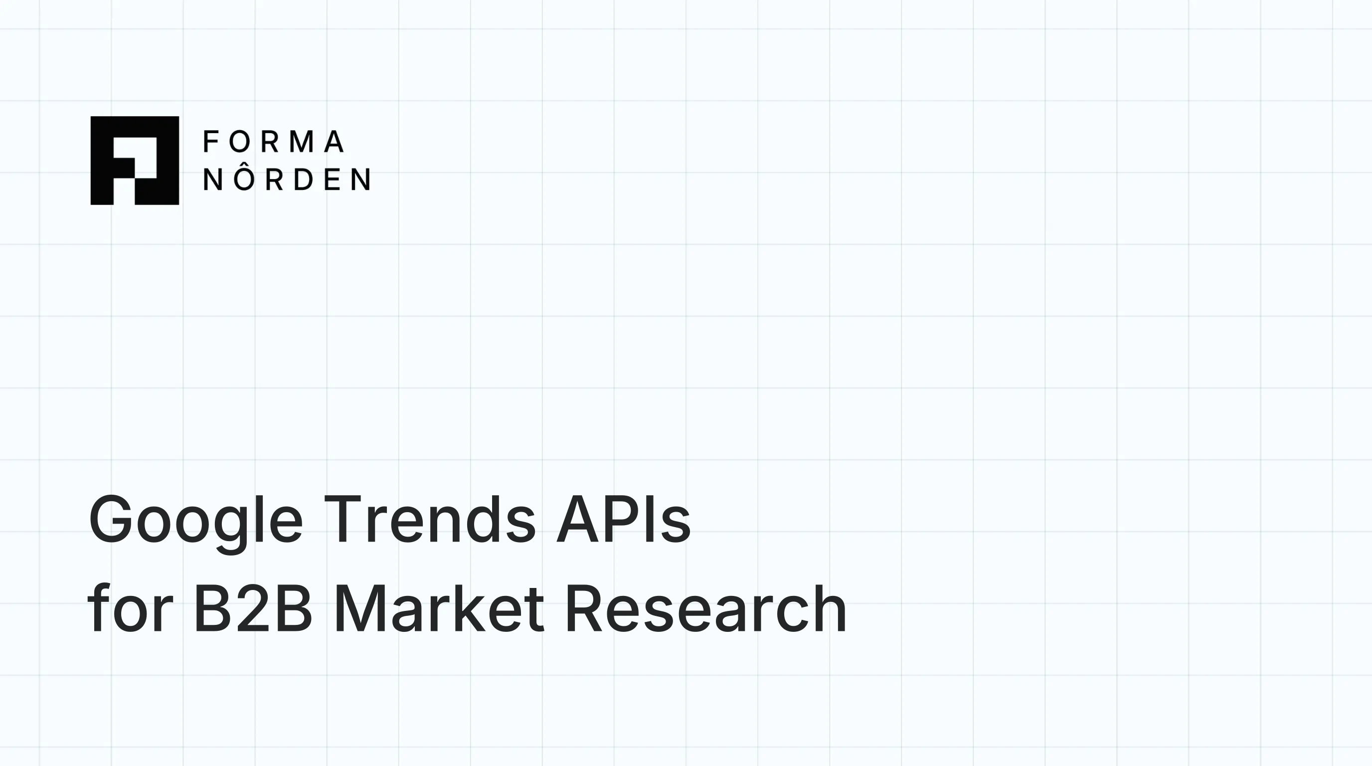 Google Trends APIs for B2B Market Research