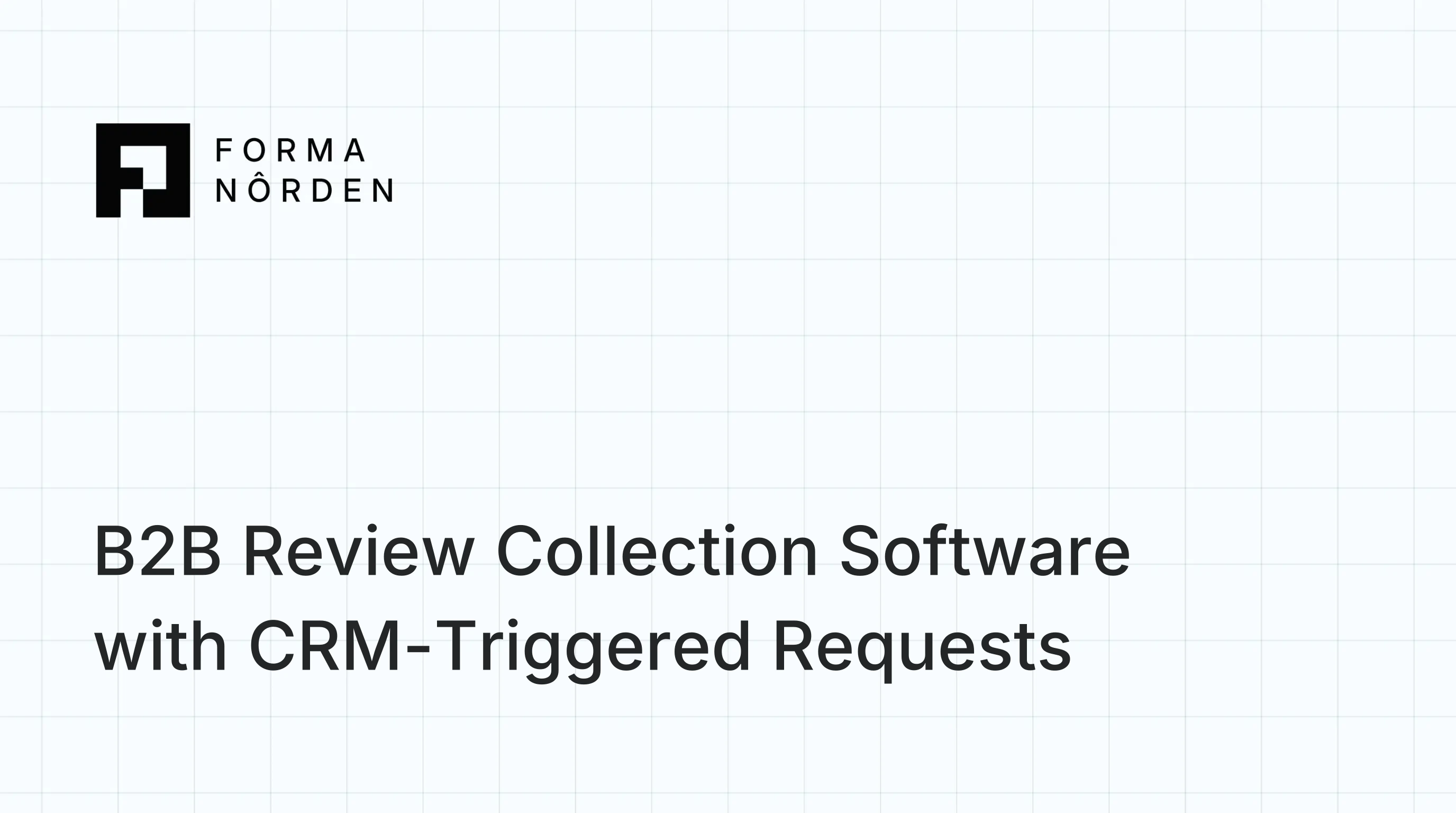 B2B Review Collection Software with CRM-Triggered Requests