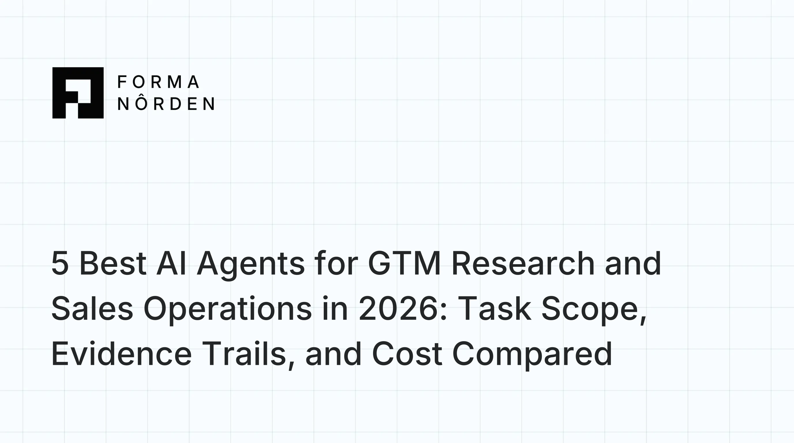 5 Best AI Agents for GTM Research and Sales Operations in 2026: Task Scope, Evidence Trails, and Cost Compared