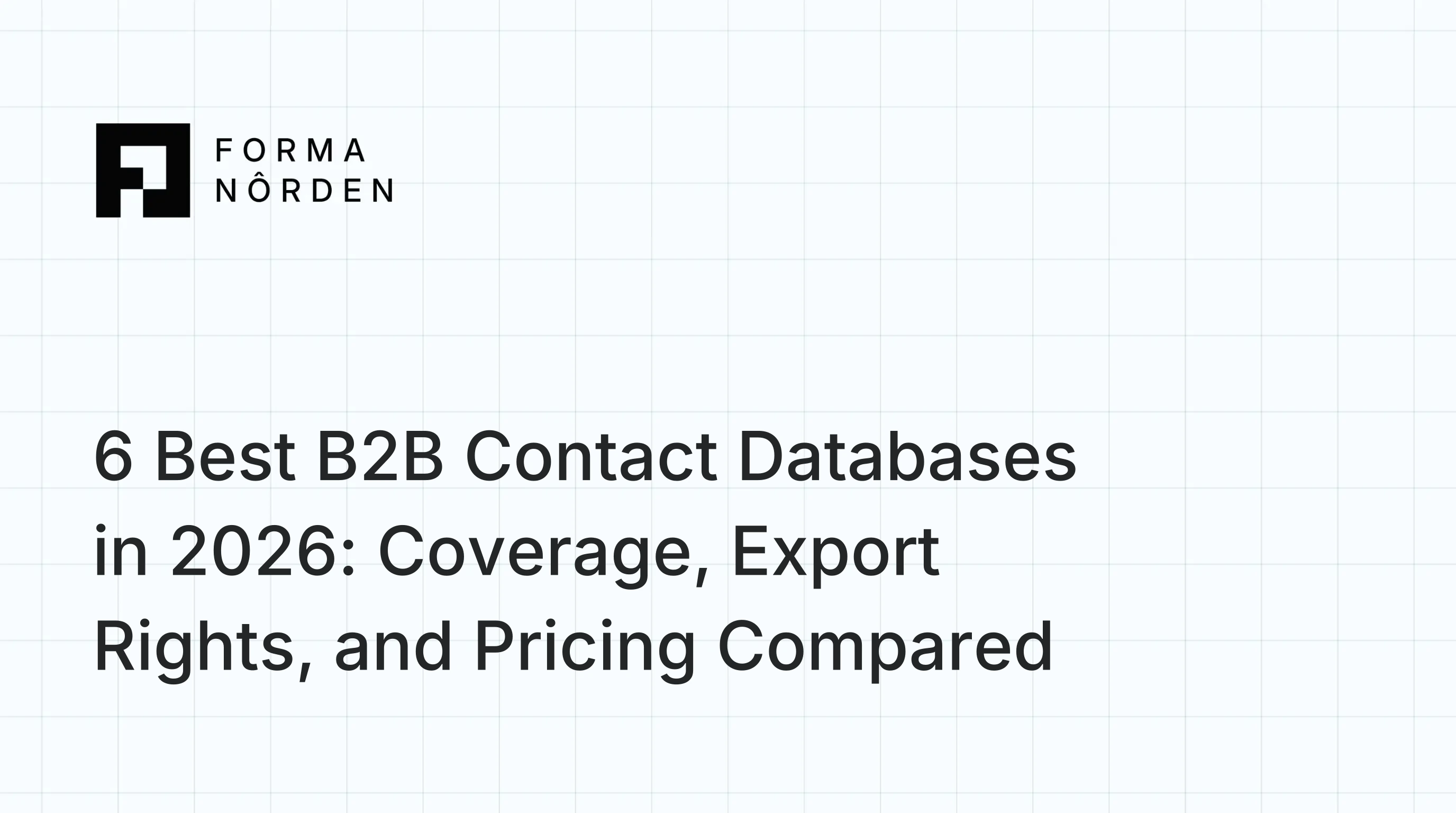 6 Best B2B Contact Databases in 2026: Coverage, Export Rights, and Pricing Compared