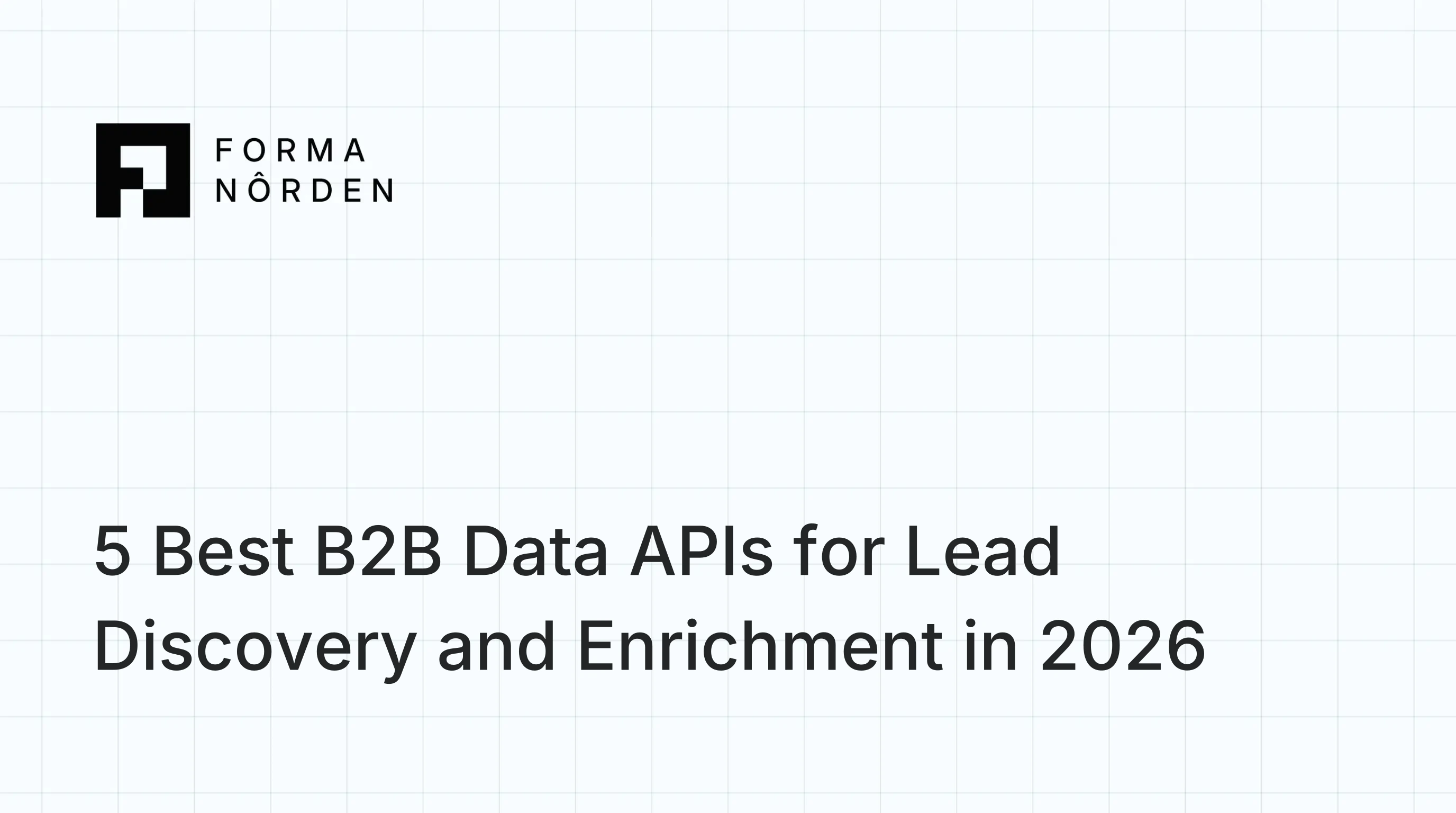 5 Best B2B Data APIs for Lead Discovery and Enrichment in 2026: Input Fields, Rate Limits, and Billing Compared