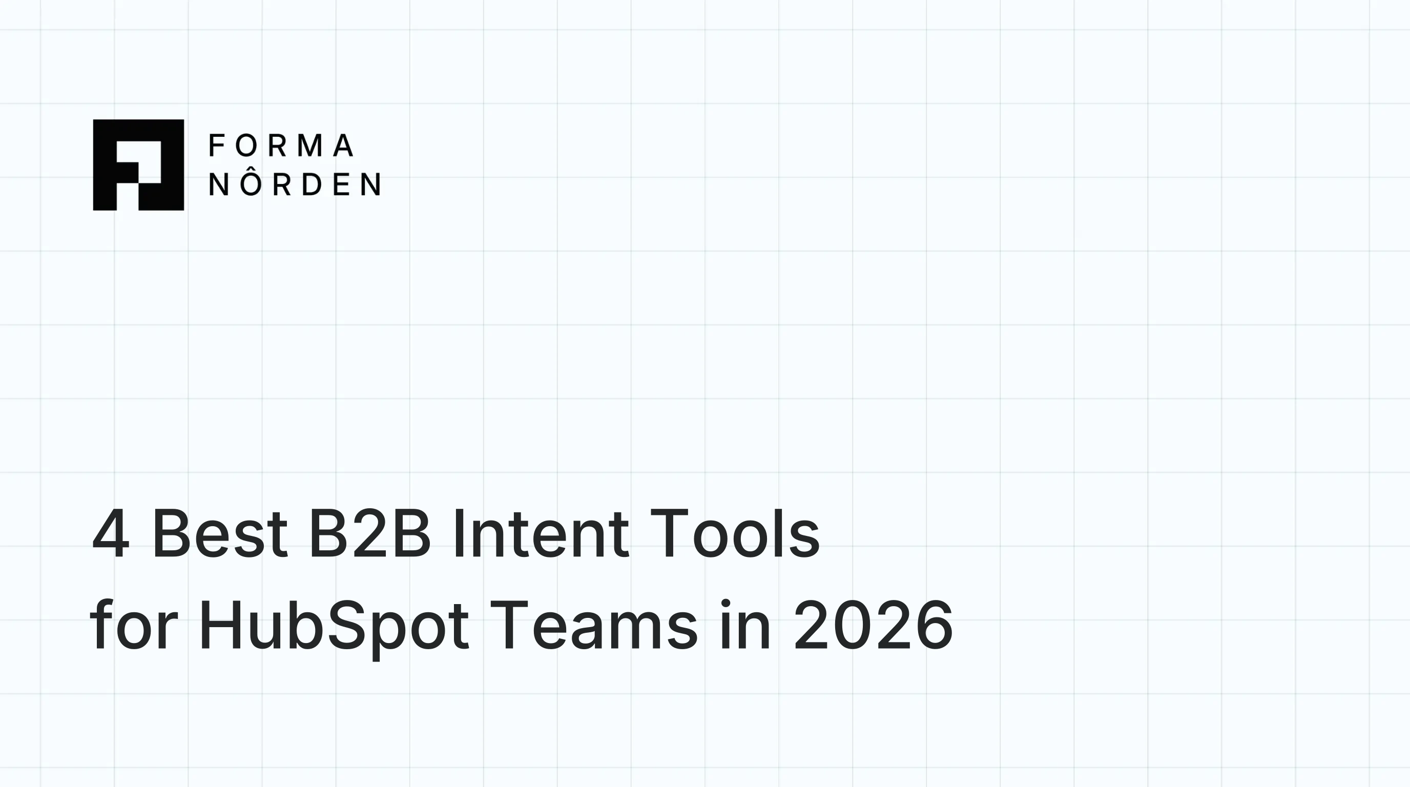 4 Best B2B Intent Tools for HubSpot Teams in 2026: Native Integrations, Object Mapping, and Total Cost Compared