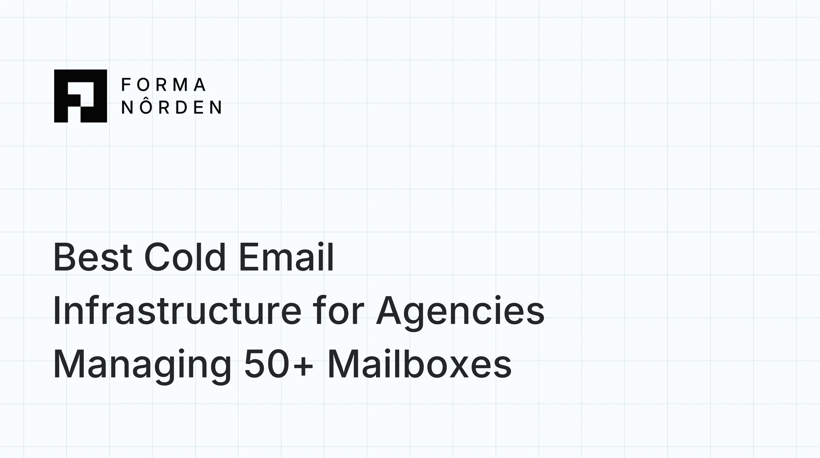 Best Cold Email Infrastructure for Agencies Managing 50+ Mailboxes