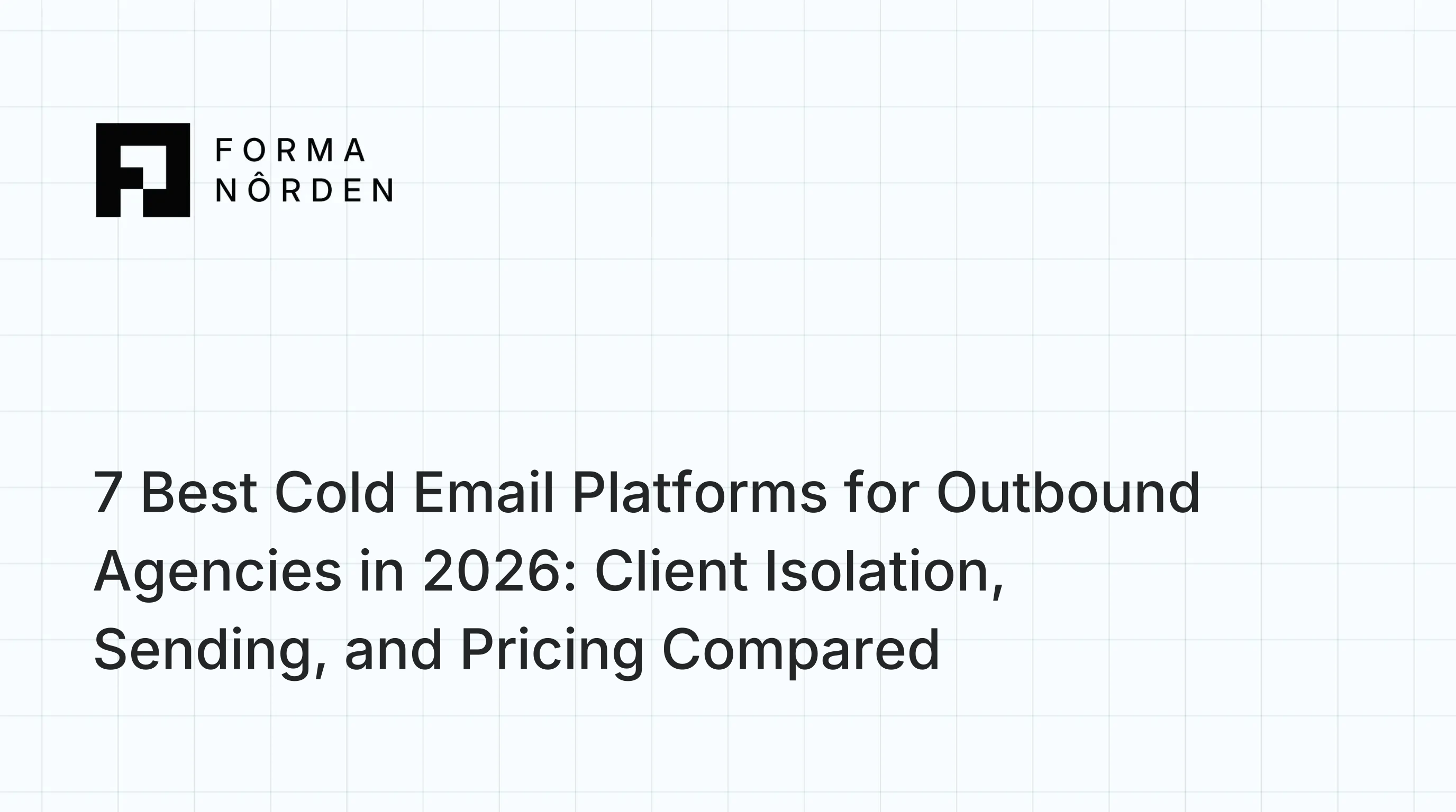 7 Best Cold Email Platforms for Outbound Agencies in 2026: Client Isolation, Sending, and Pricing Compared