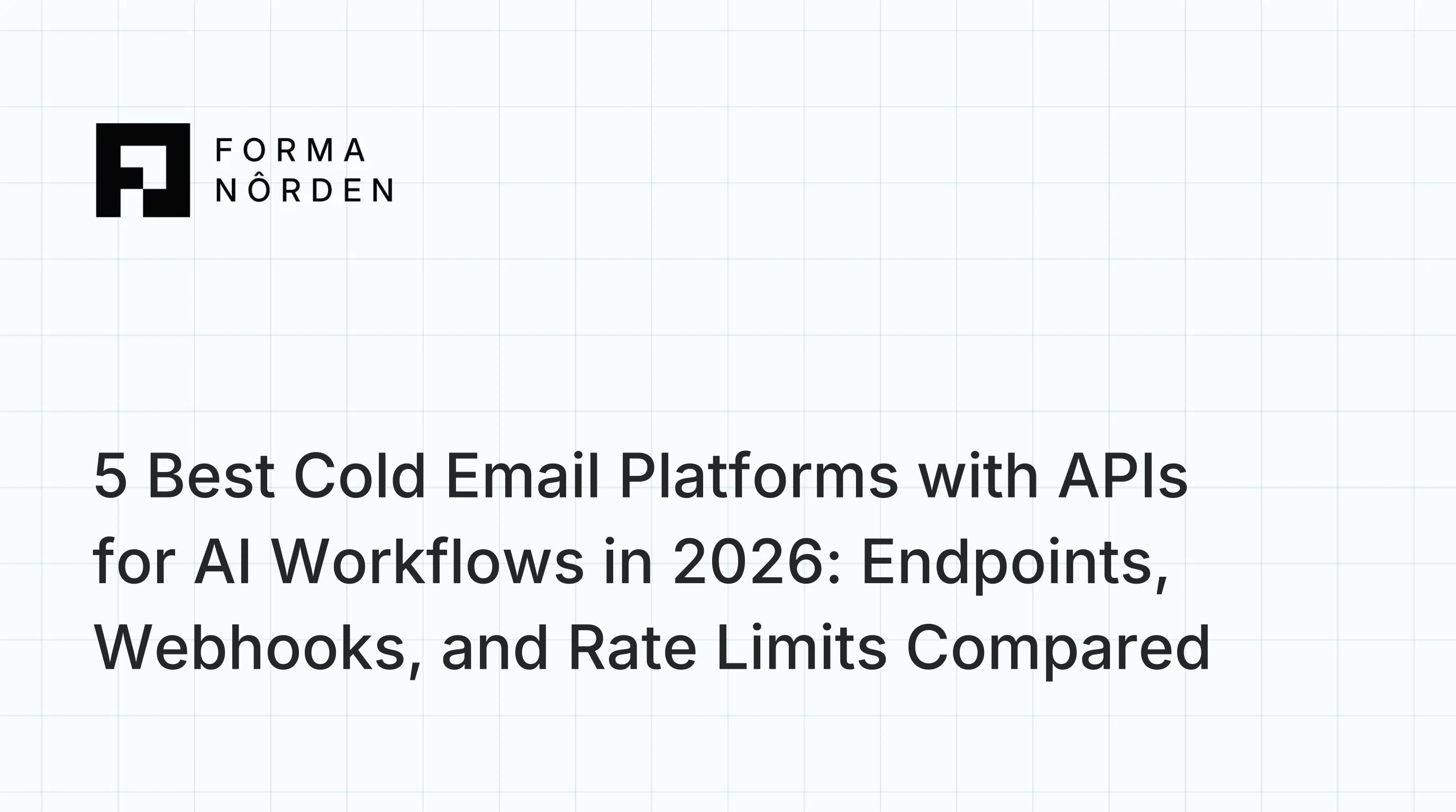5 Best Cold Email Platforms with APIs for AI Workflows in 2026: Endpoints, Webhooks, and Rate Limits Compared