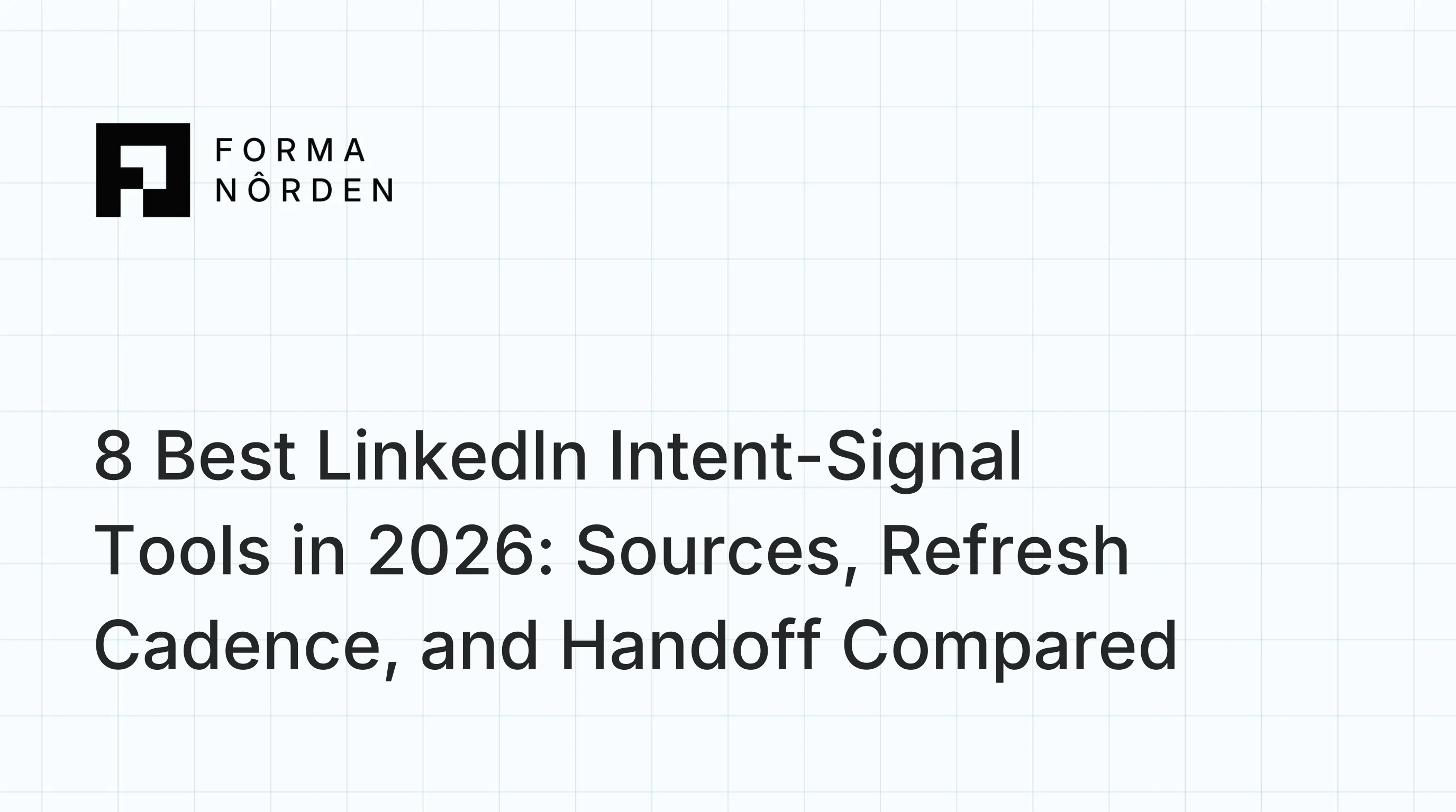 8 Best LinkedIn Intent-Signal Tools in 2026: Sources, Refresh Cadence, and Handoff Compared
