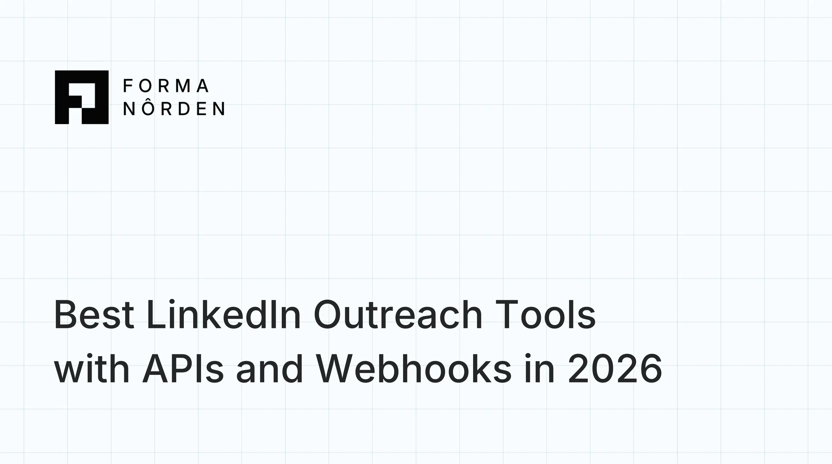 Best LinkedIn Outreach Tools with APIs and Webhooks in 2026
