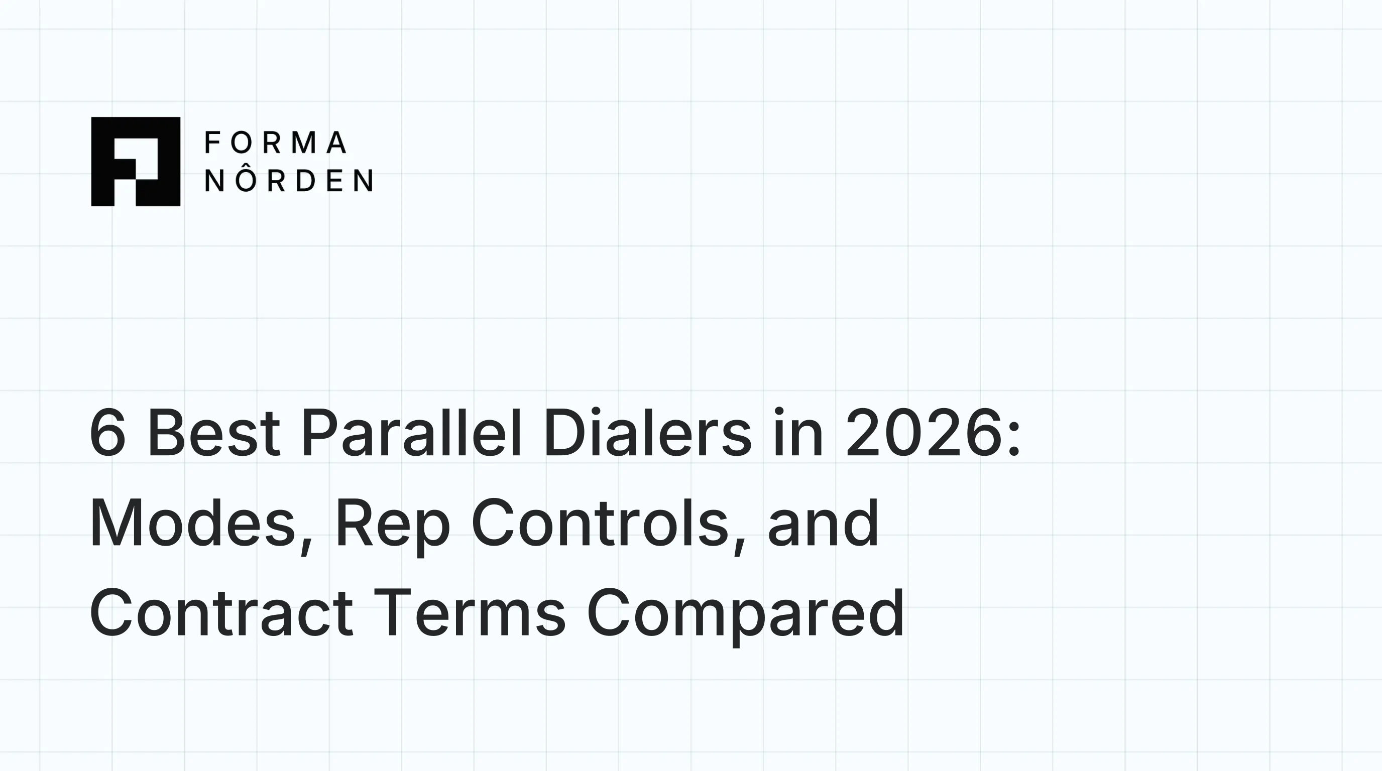 6 Best Parallel Dialers in 2026: Modes, Rep Controls, and Contract Terms Compared