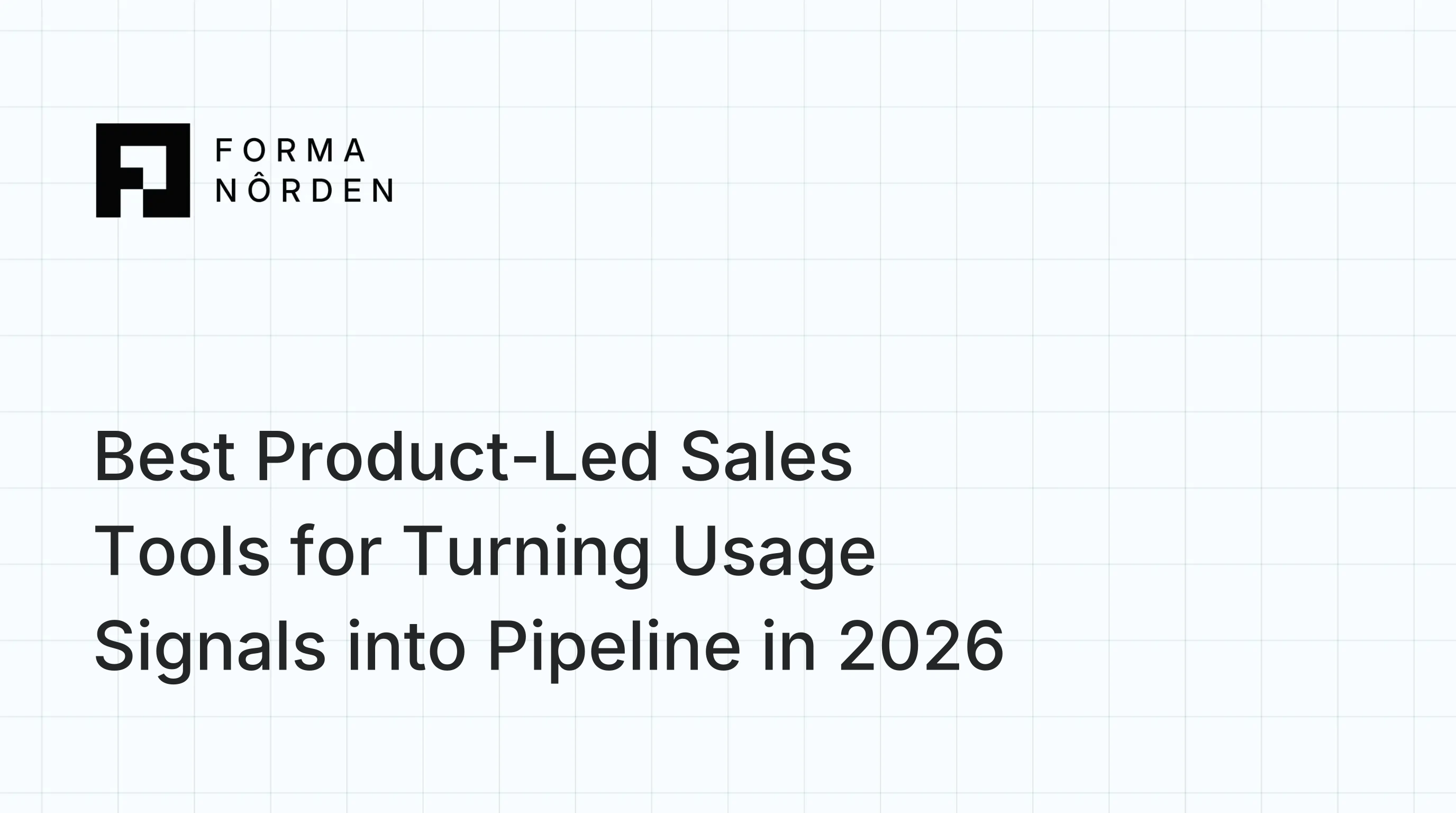 Best Product-Led Sales Tools for Turning Usage Signals into Pipeline in 2026