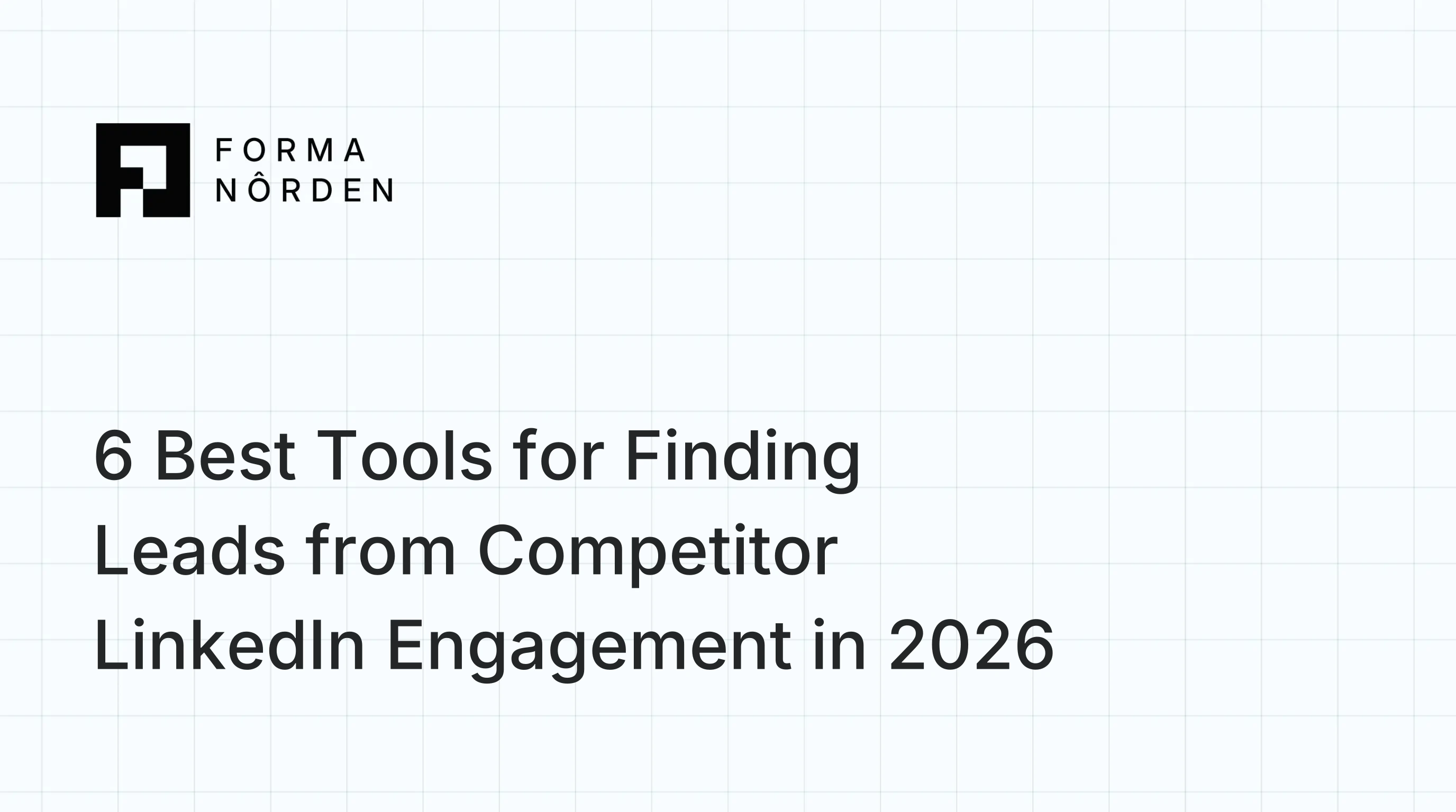 6 Best Tools for Finding Leads from Competitor LinkedIn Engagement in 2026: Monitoring, Filtering, and Export Compared