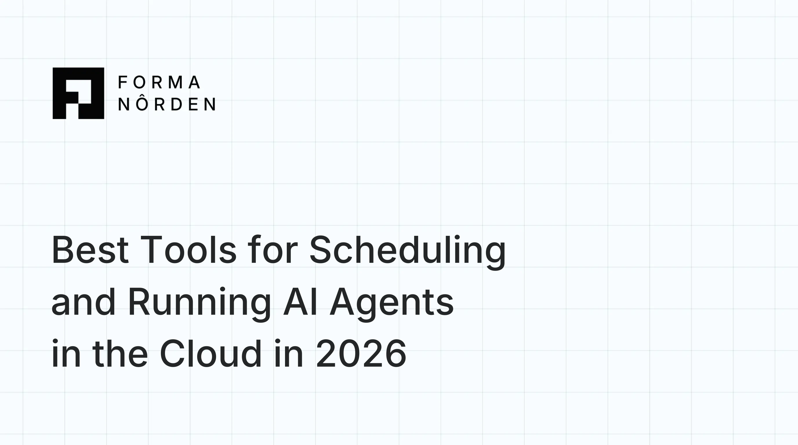 Best Tools for Scheduling and Running AI Agents in the Cloud in 2026