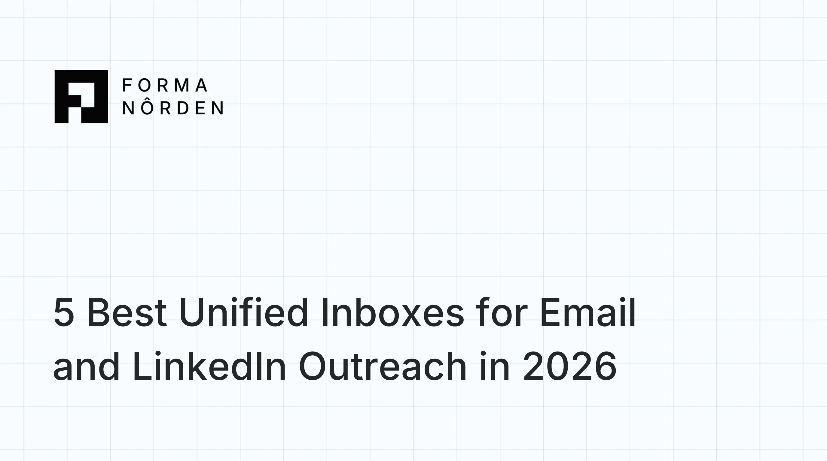 5 Best Unified Inboxes for Email and LinkedIn Outreach in 2026: Channel Coverage, Assignment, and Client Separation Compared