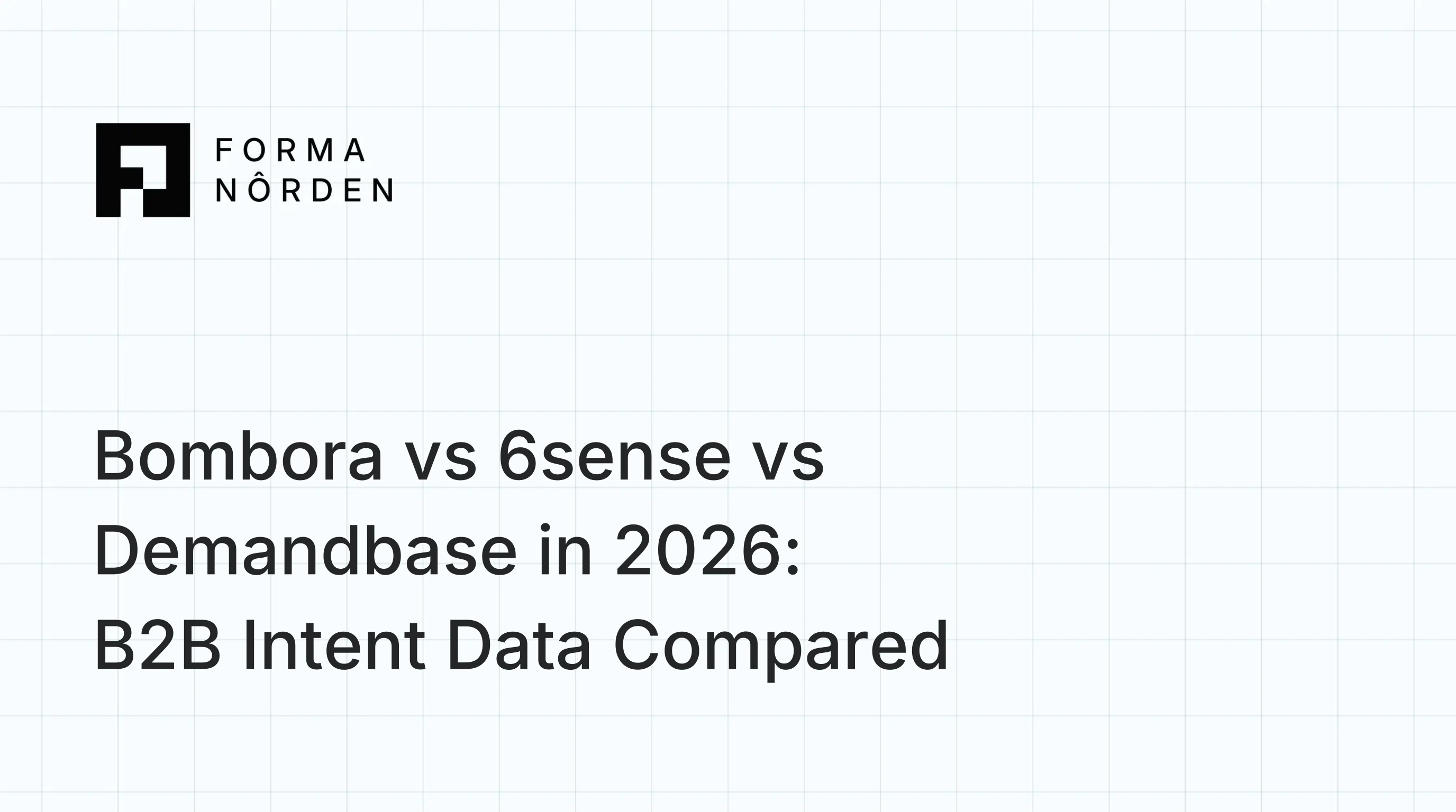 Bombora vs 6sense vs Demandbase in 2026: B2B Intent Data Compared