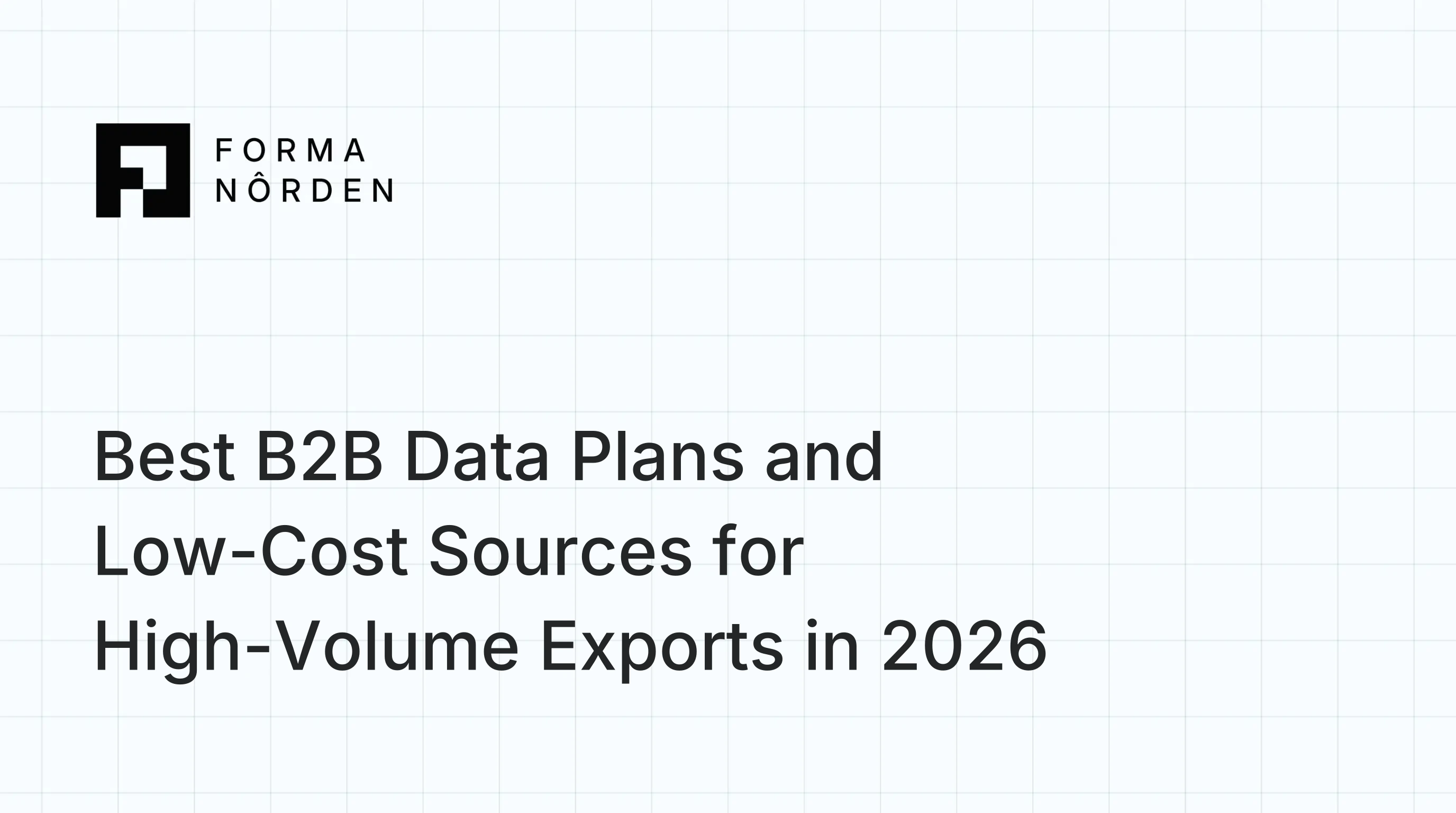 Best B2B Data Plans and Low-Cost Sources for High-Volume Exports in 2026