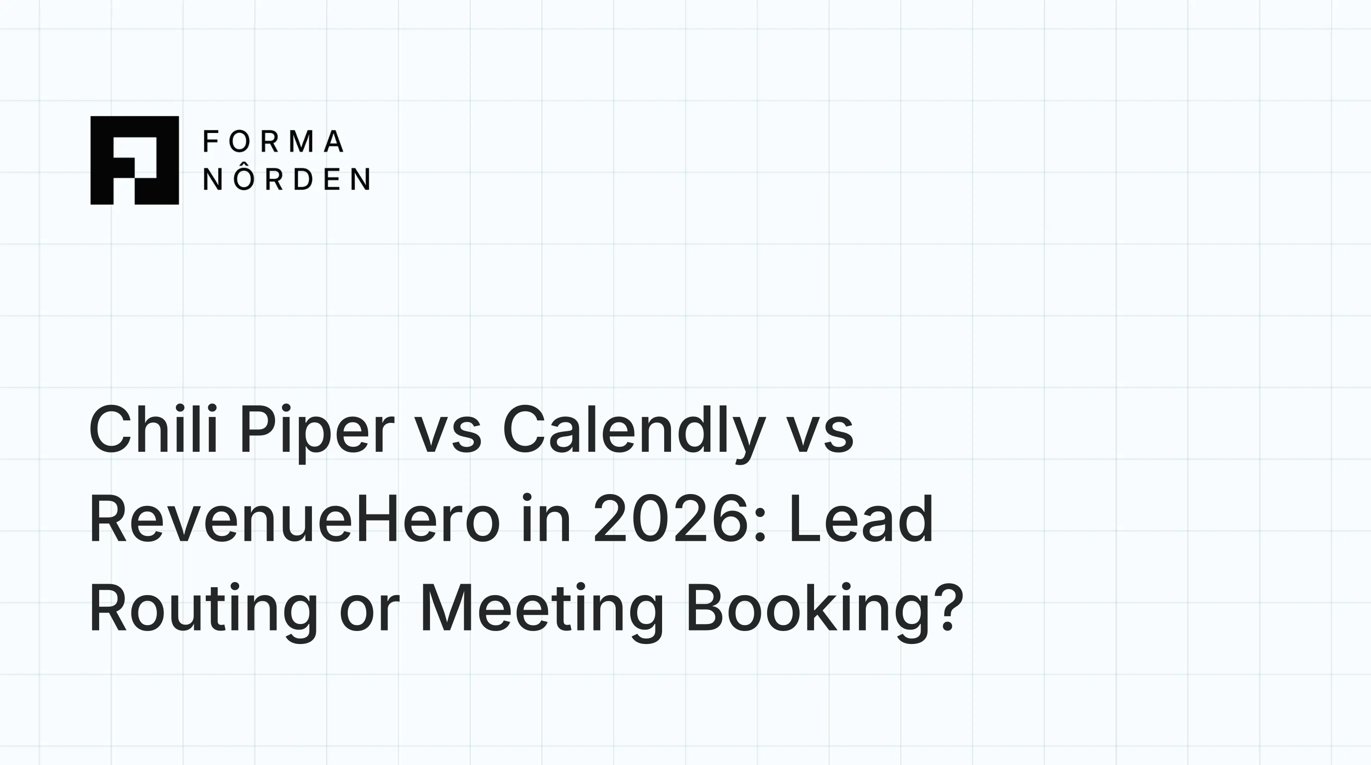 Chili Piper vs Calendly vs RevenueHero in 2026: Lead Routing or Meeting Booking?