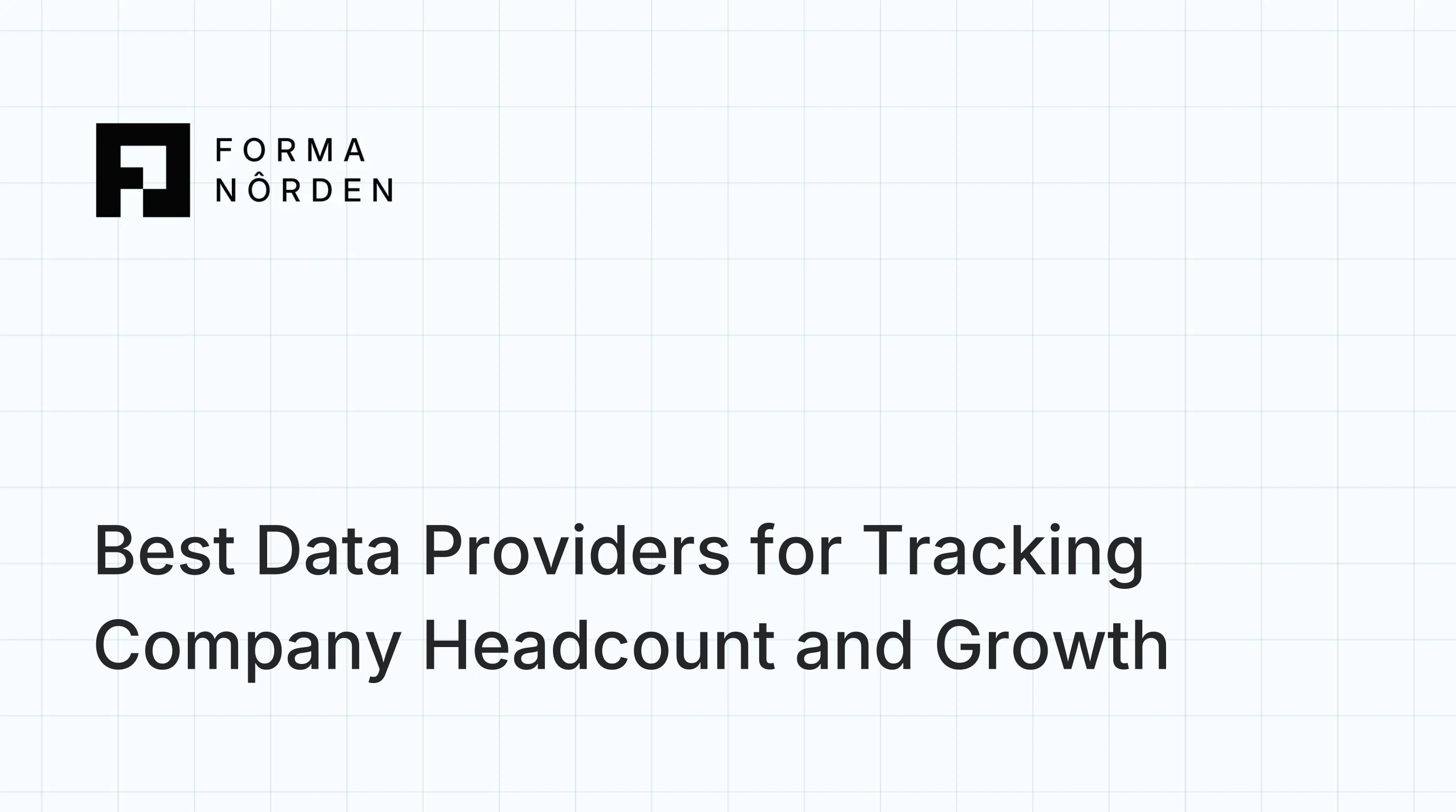Best Data Providers for Tracking Company Headcount and Growth