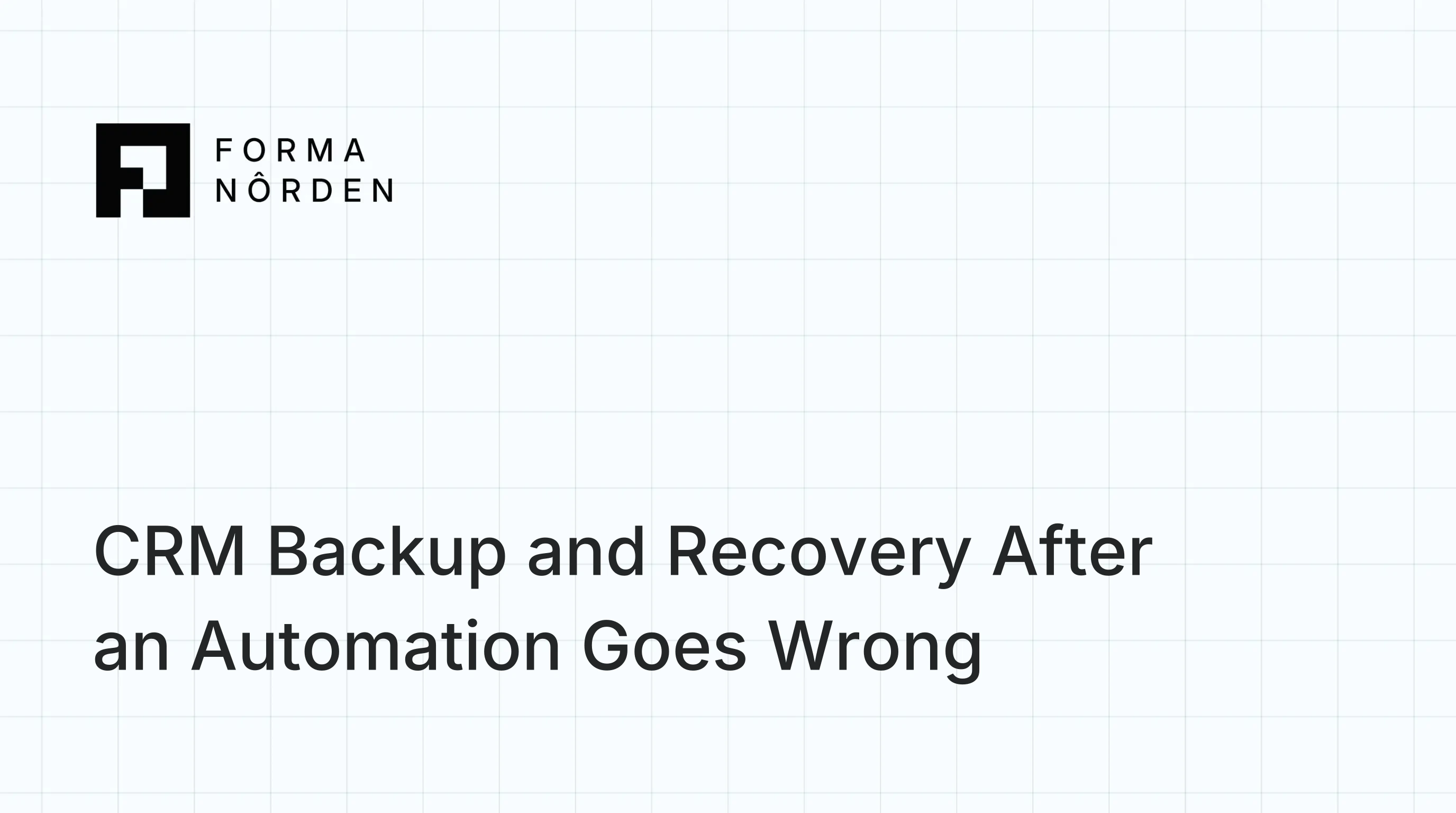 CRM Backup and Recovery After an Automation Goes Wrong