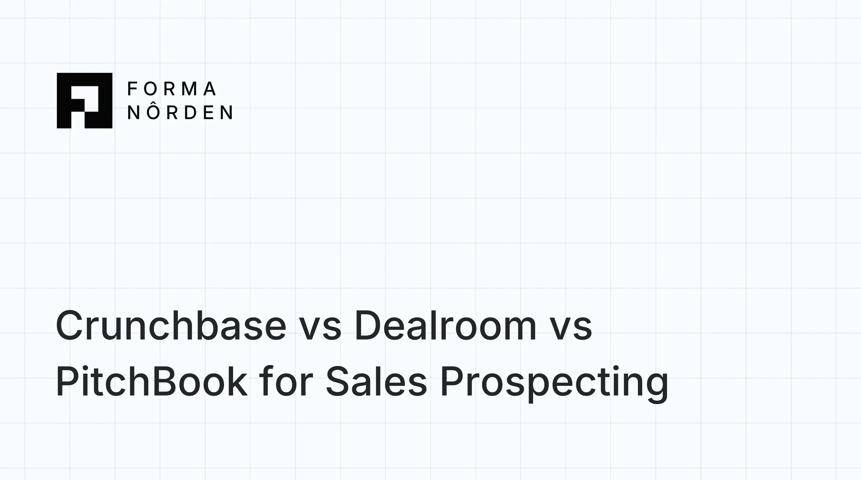 Crunchbase vs Dealroom vs PitchBook for Sales Prospecting