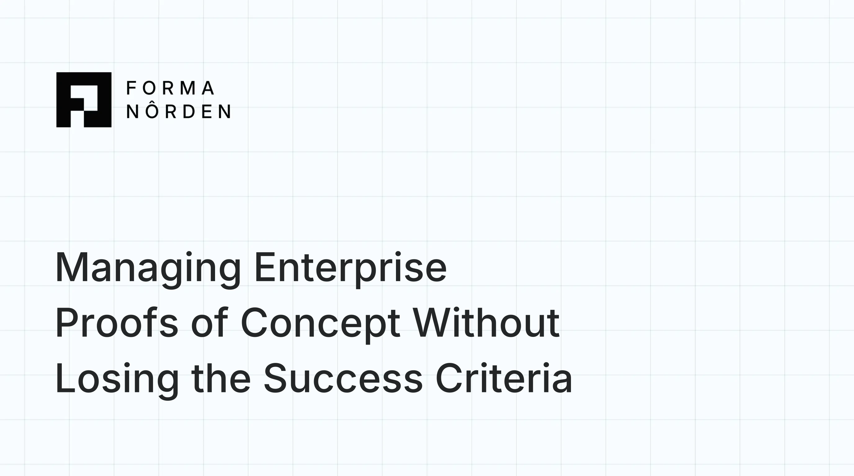 Managing Enterprise Proofs of Concept Without Losing the Success Criteria