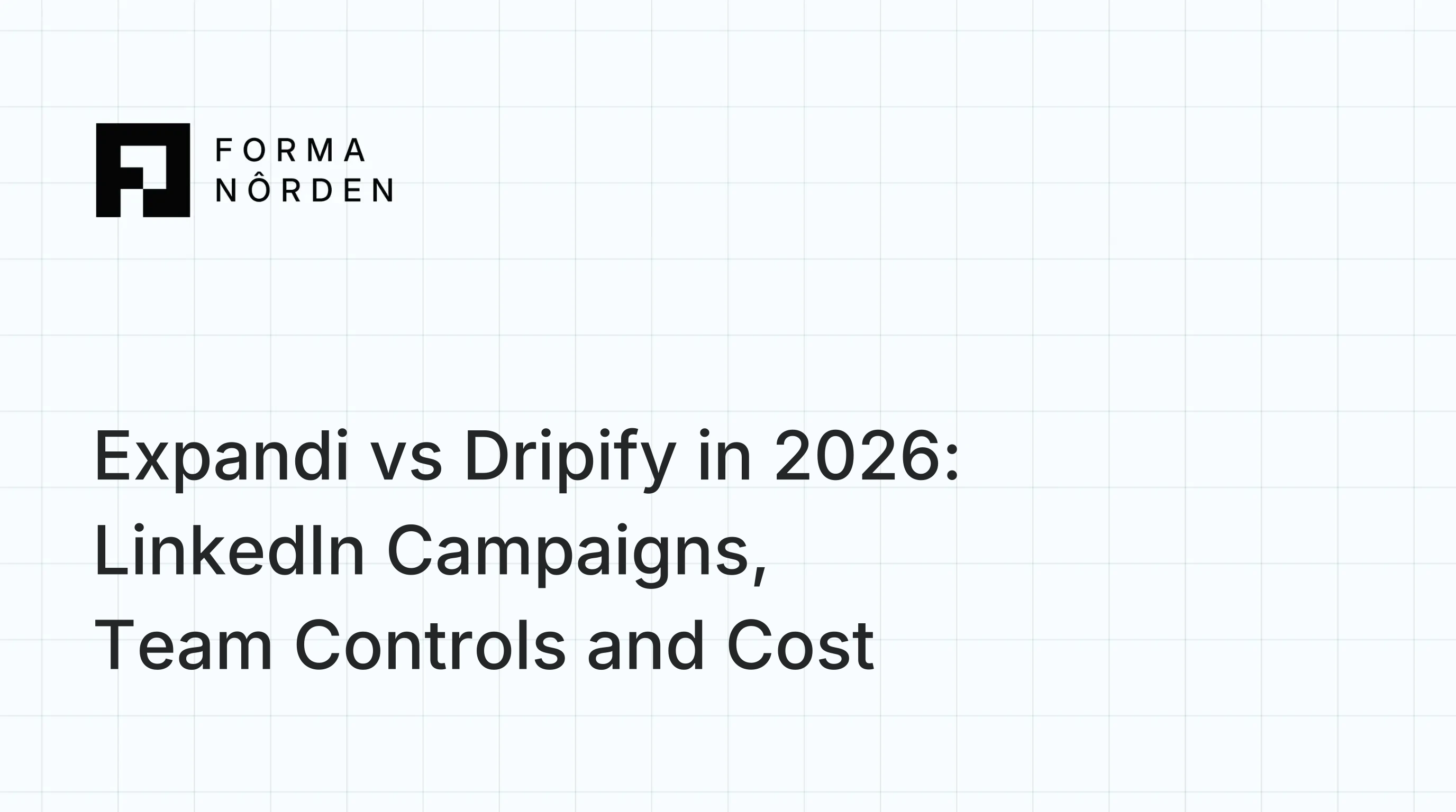 Expandi vs Dripify in 2026: LinkedIn Campaigns, Team Controls and Cost