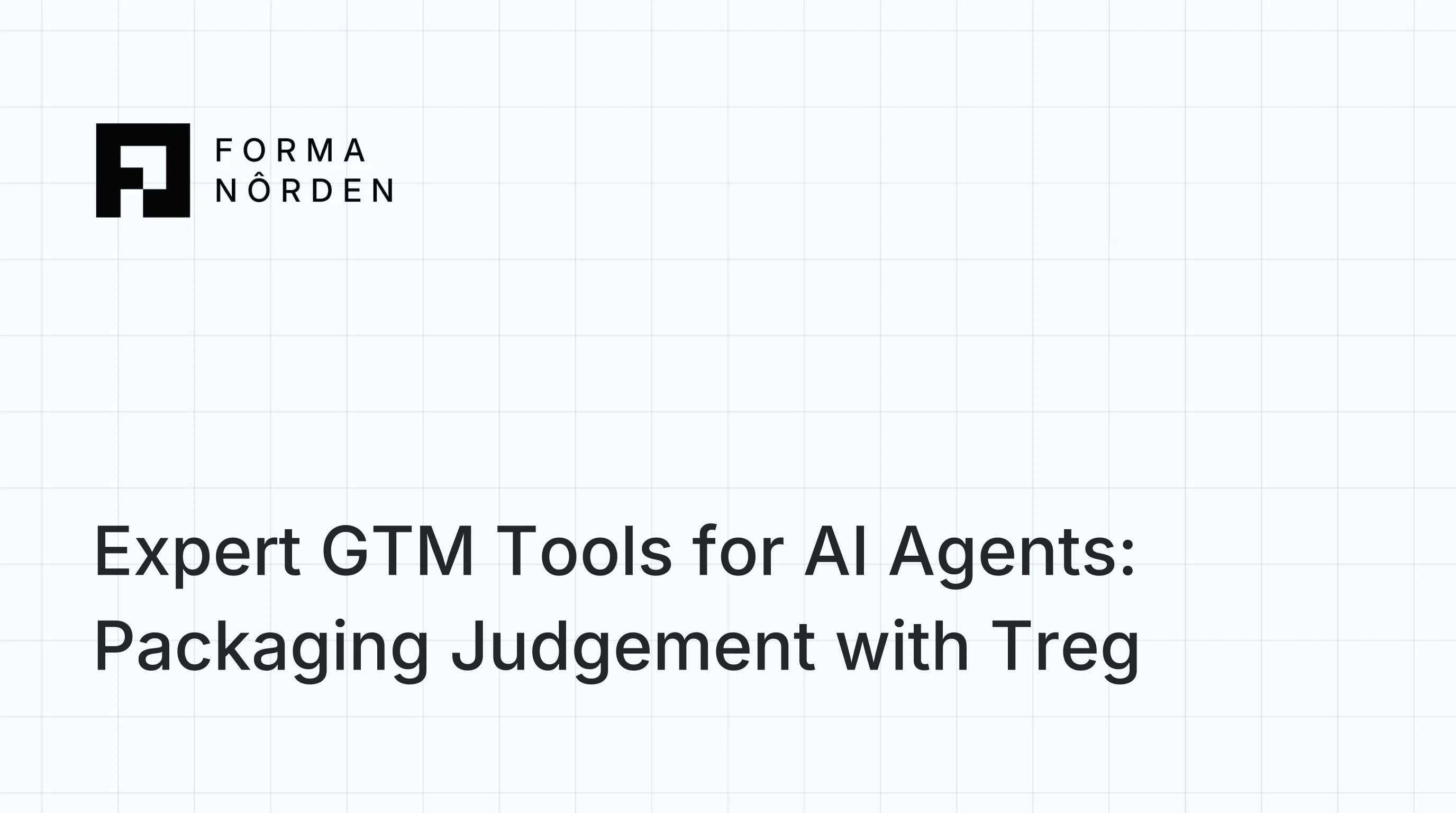 Expert GTM Tools for AI Agents: Packaging Judgement with Treg