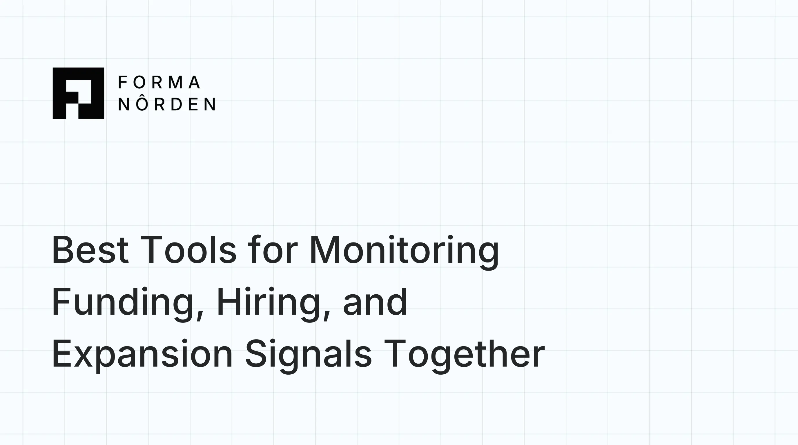 Best Tools for Monitoring Funding, Hiring, and Expansion Signals Together