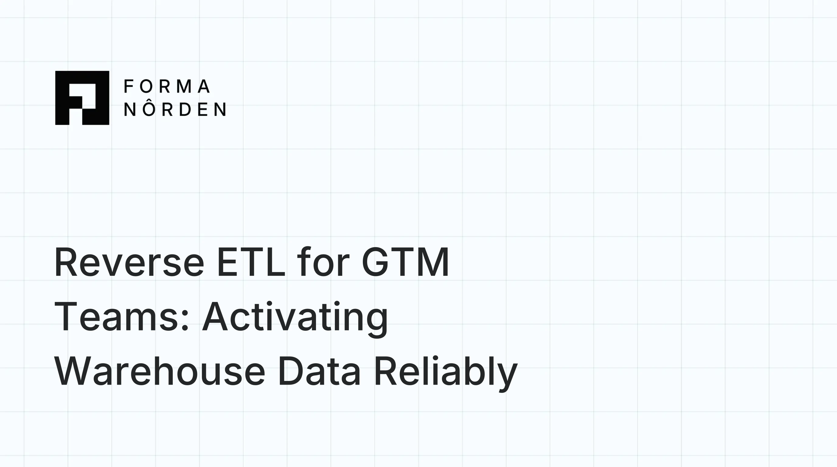 Reverse ETL for GTM Teams: Activating Warehouse Data Reliably