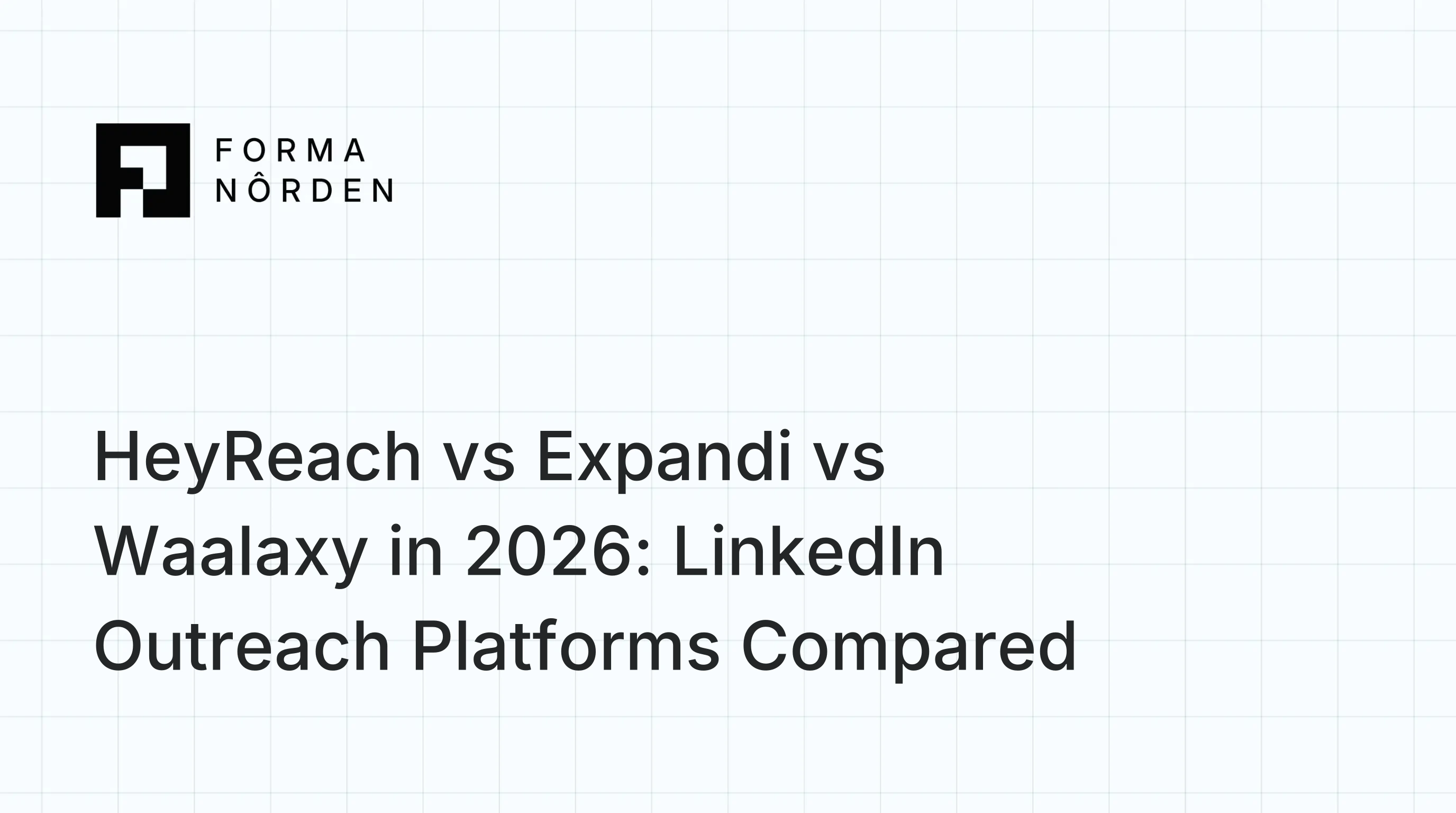 HeyReach vs Expandi vs Waalaxy in 2026: LinkedIn Outreach Platforms Compared