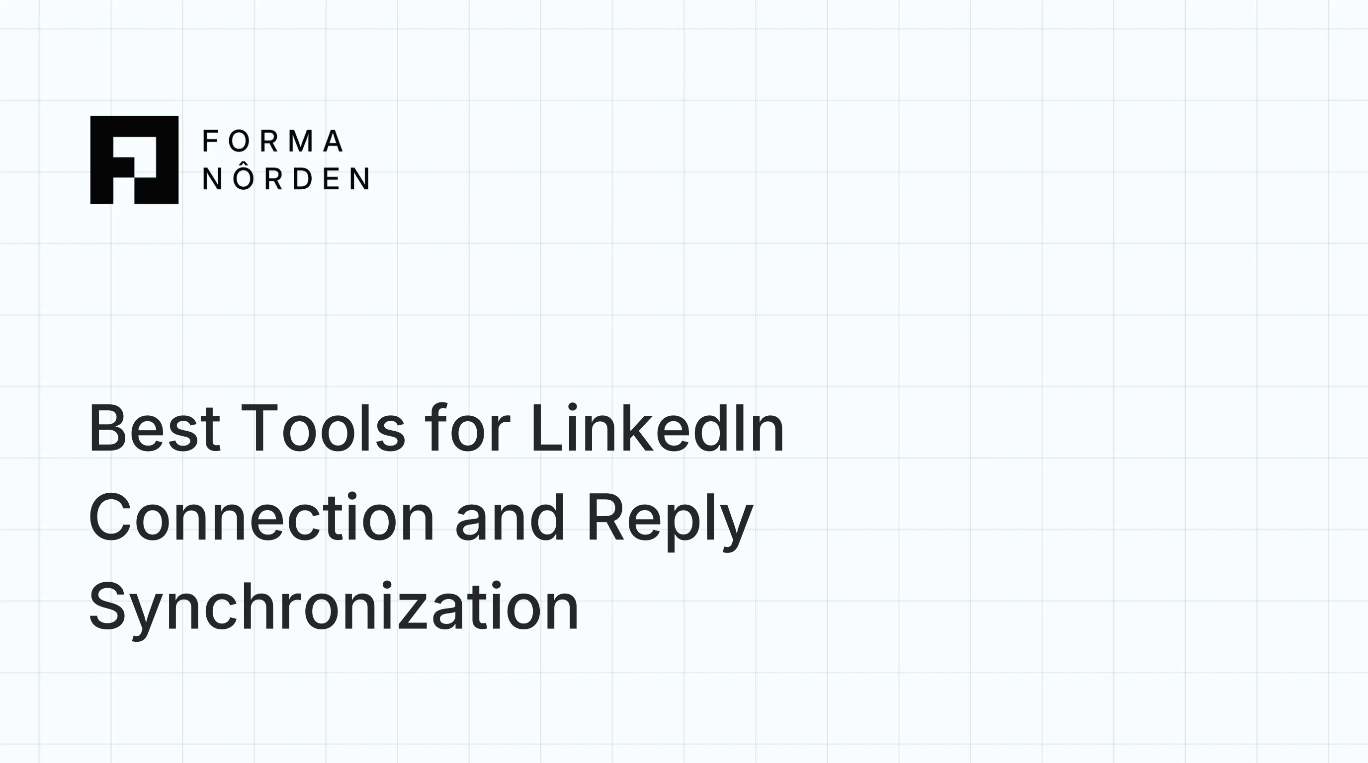 Best Tools for LinkedIn Connection and Reply Synchronization