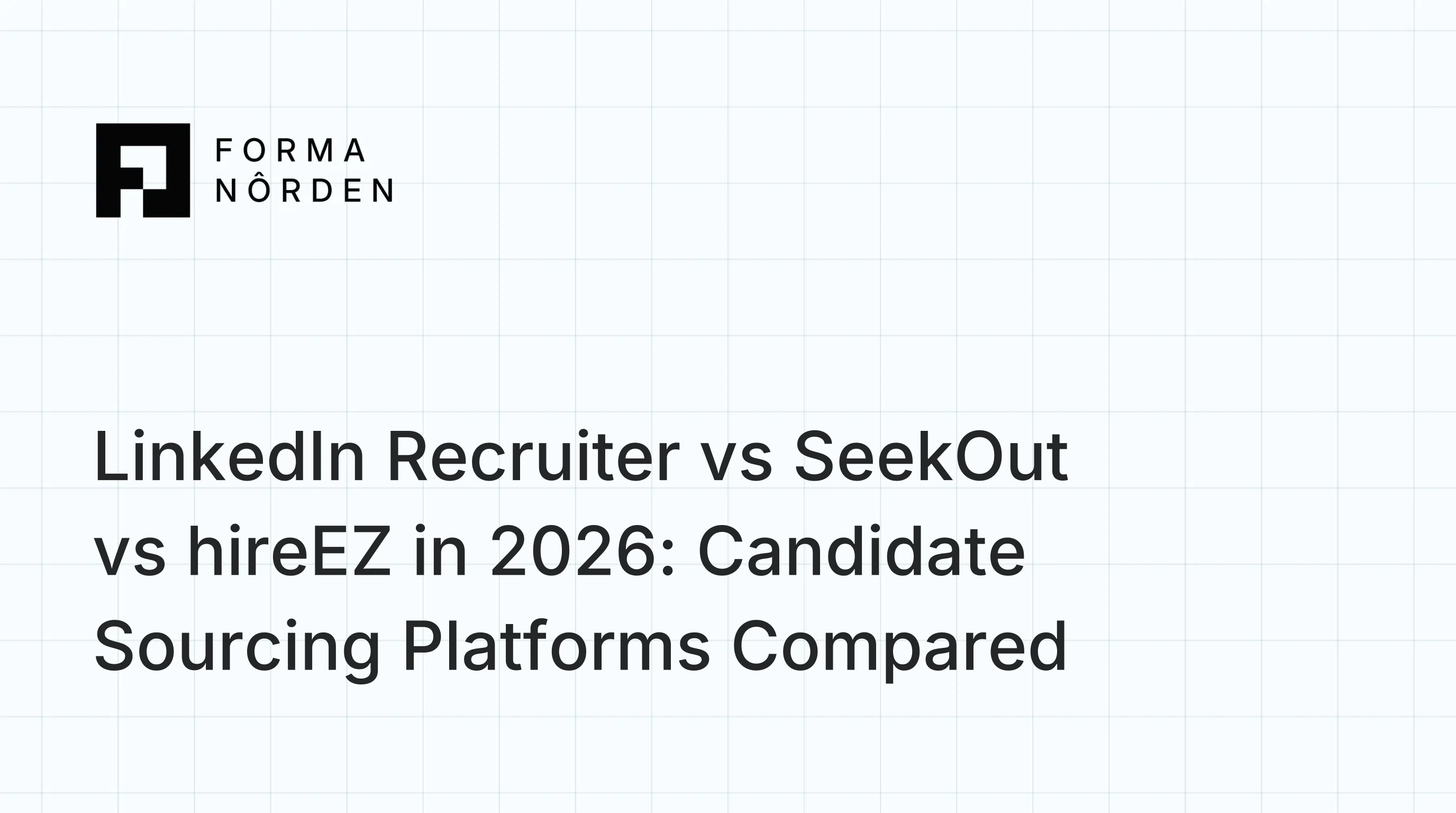 LinkedIn Recruiter vs SeekOut vs hireEZ in 2026: Candidate Sourcing Platforms Compared