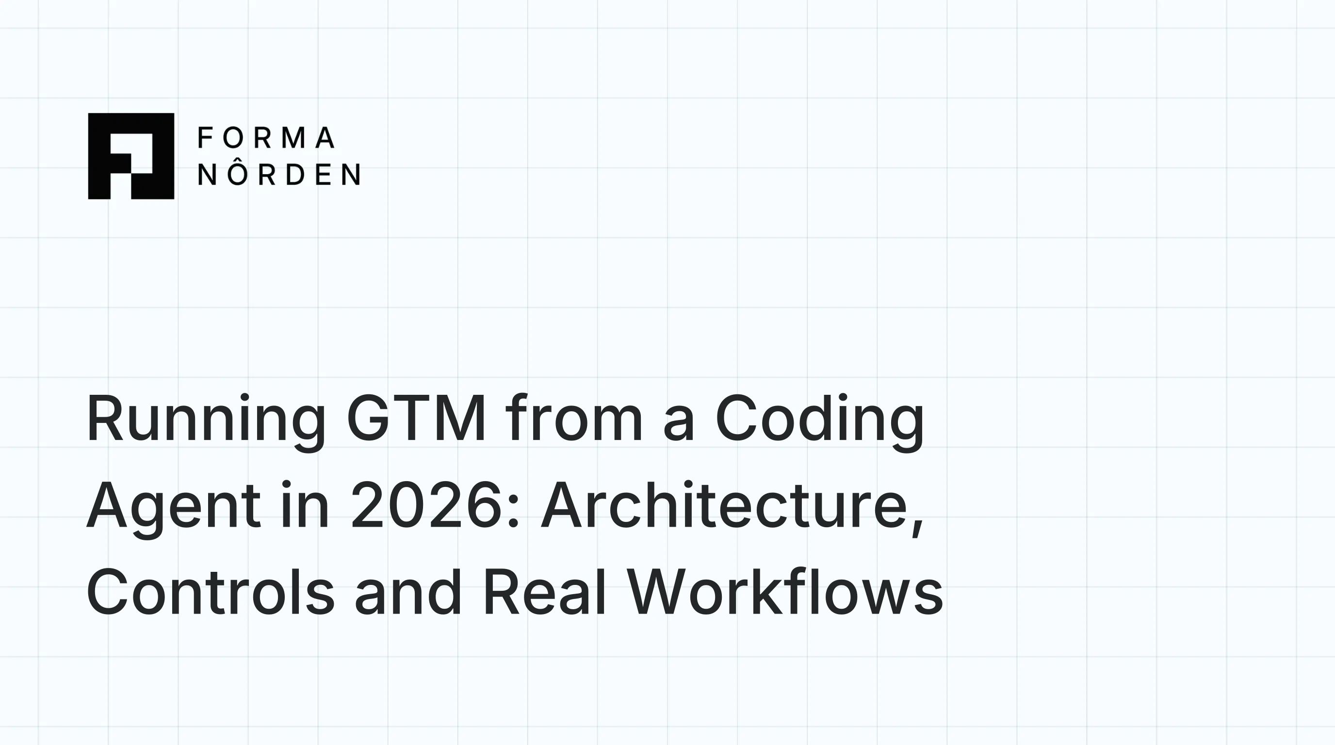 Running GTM from a Coding Agent in 2026: Architecture, Controls and Real Workflows