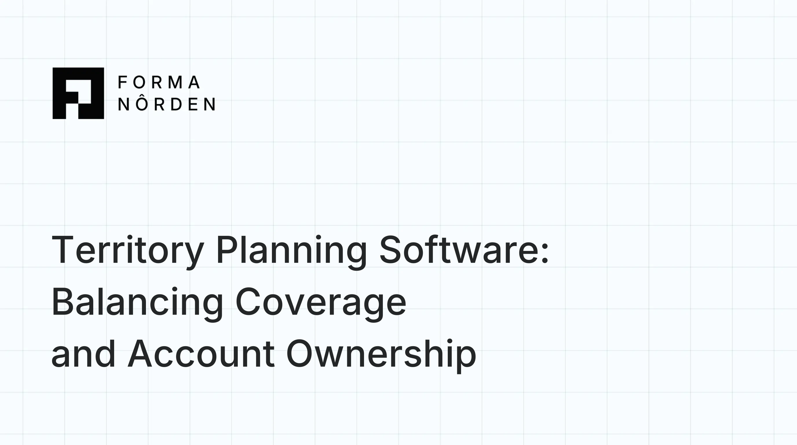 Territory Planning Software: Balancing Coverage and Account Ownership