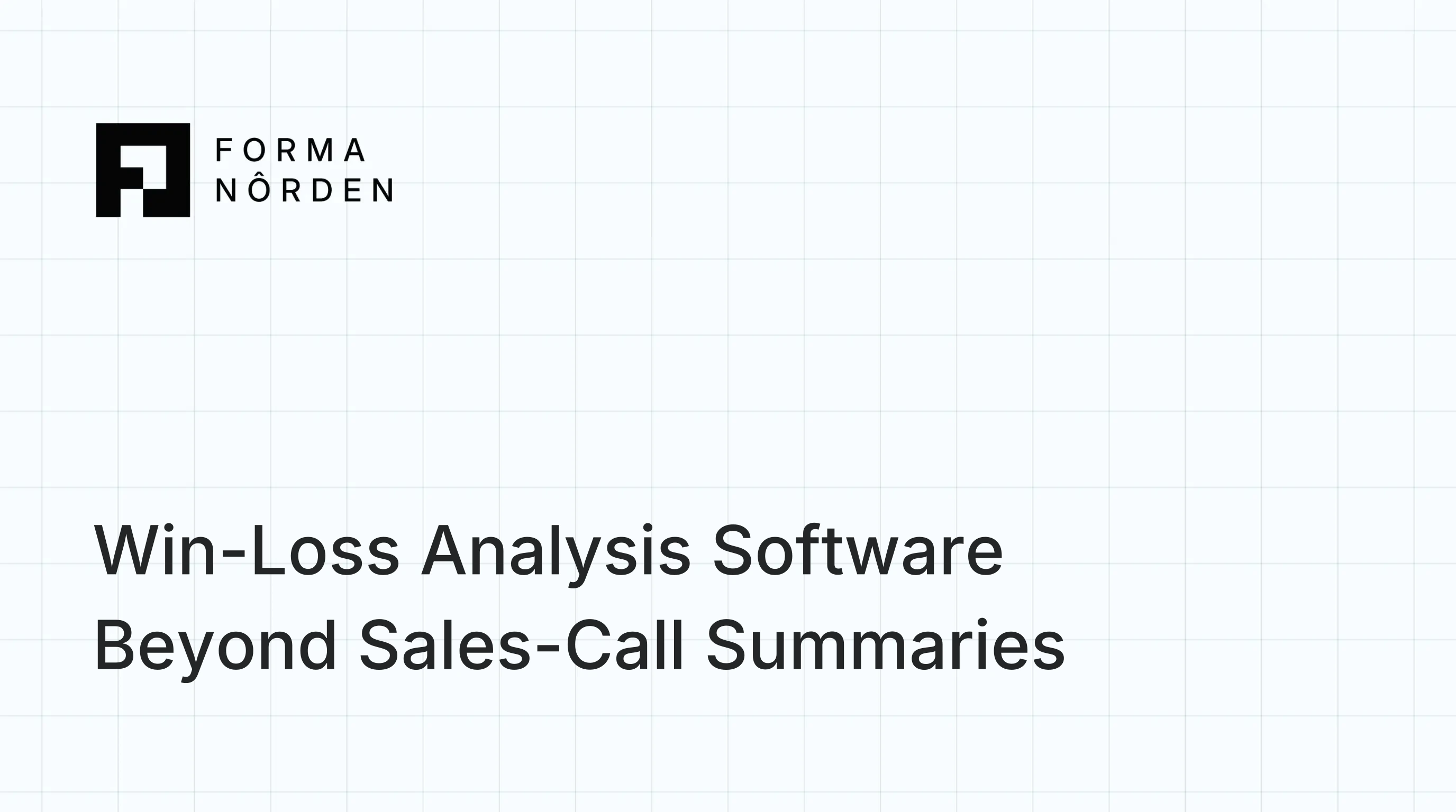 Win-Loss Analysis Software Beyond Sales-Call Summaries